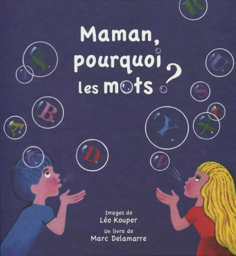 Maman pourquoi les mots ? - Marc Delamarre, Léo Kouper - ARCHIBOOKS