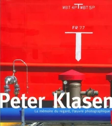 Peter klasen, la mémoire du regard. L'oeuvre photographique