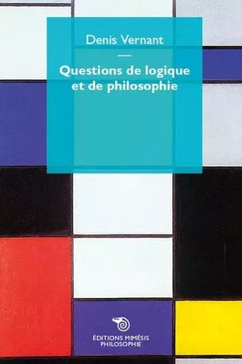 Questions De Logique Et De Philosophie - Denis Vernant - MIMESIS