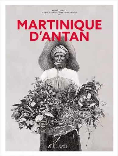 Martinique d'antan - Nouvelle édition - André Lucrèce - HC éditions