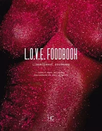 L.o.v.e. Foodbook - Libertinage gourmand