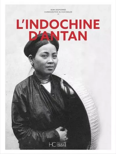 L'Indochine d'Antan - Nouvelle édition - Jean Despierres - HC éditions