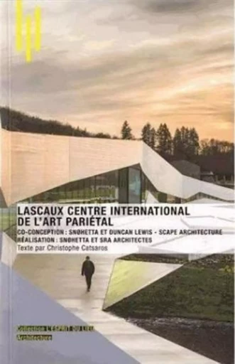 Lascaux centre international de l'art pariétal - Christophe Catsaros - ARCHIBOOKS