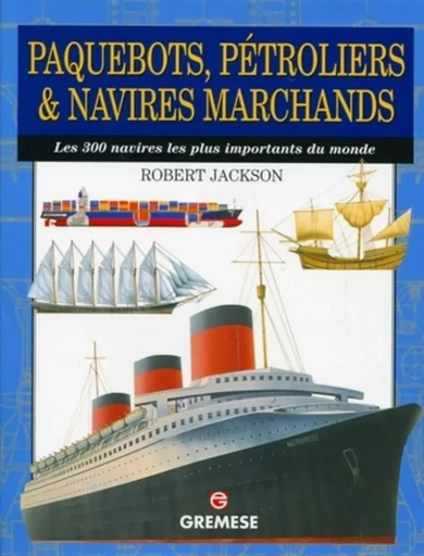 Paquebots, pétroliers et navires marchands - Robert Jackson - GREMESE