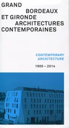 Grand Bordeaux et Gironde, architectures contemporaines, 1900 - 2014