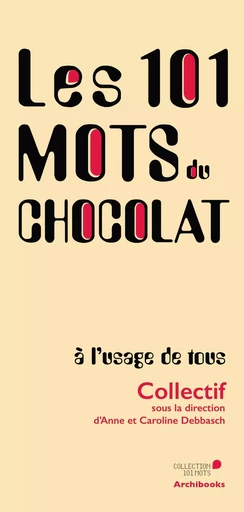 Les 101 mots du chocolat, à l'usage de tous - Anne et Caroline Debbasch - ARCHIBOOKS