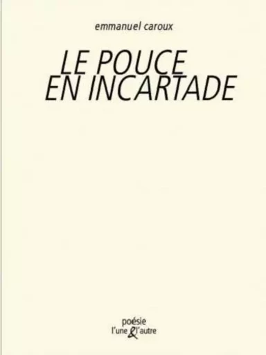 Le pouce en incartade -  - UNE ET L AUTRE