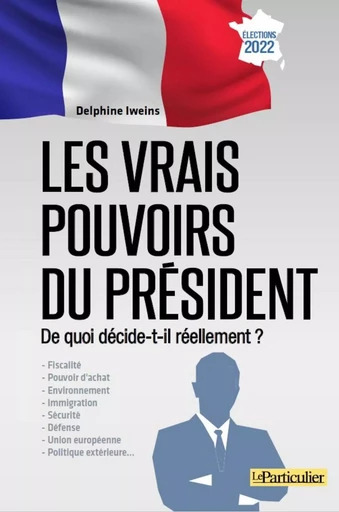 Les vrais pouvoirs du Président - Delphine Iweins - PARTICULIER