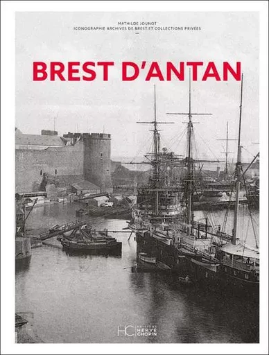 Brest d'Antan - Nouvelle édition - Mathilde Jounot - HC éditions