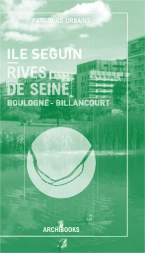 Ile seguin - Rives de Seine - Élisabeth Tran-Mignard, Cécile Renard-Delautre, Hélène Gassart-Lauret, Christine Lebon - ARCHIBOOKS