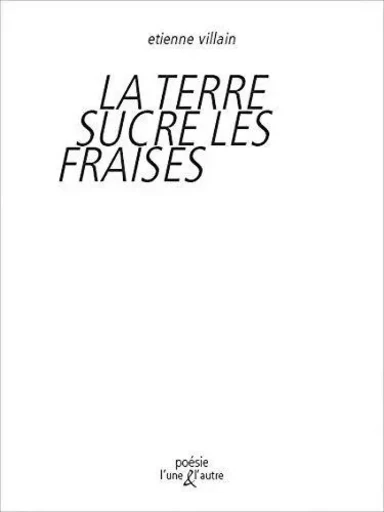 La terre sucre les fraises - poèmes & dessins -  - UNE ET L AUTRE