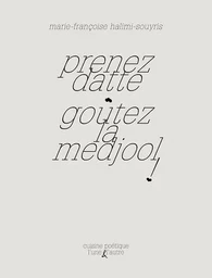 Prenez datte, goûtez la medjool ! - en quelques recettes