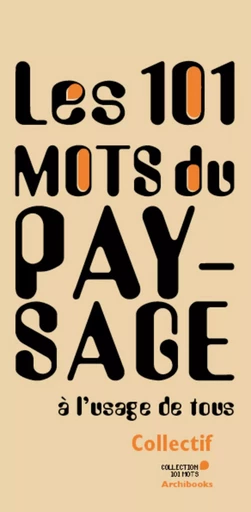 101 mots du paysage à l'usage de tous -  Collectif Archibooks - ARCHIBOOKS