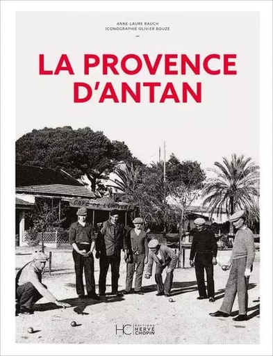 La Provence d'Antan - Nouvelle édition - Anne-Laure Rauch - HC éditions