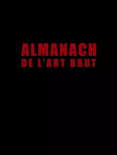 Almanach de l'Art Brut -  Collectif - Cinq Continents