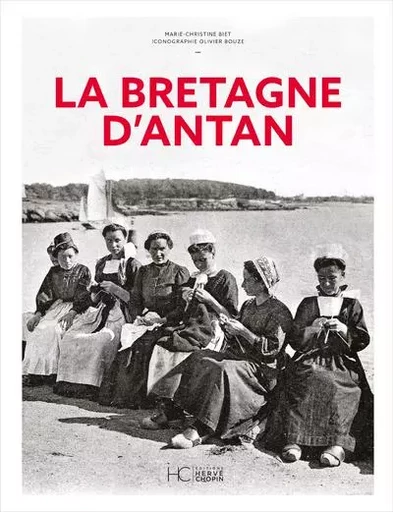 La Bretagne d'Antan - Nouvelle édition - Marie-Christine Biet - HC éditions