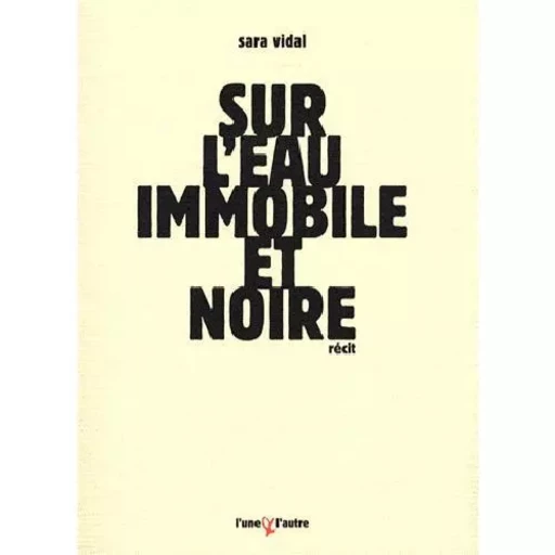 Sur l'eau immobile et noire - Odabor -  - UNE ET L AUTRE