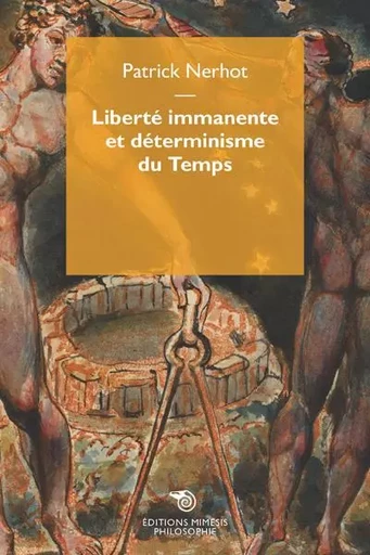 Liberté Immanente Et Déterminisme Du Temps - Patrick Nerhot - MIMESIS