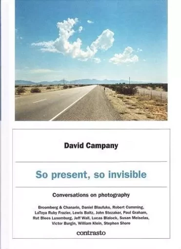 David Campany: So Present, So Invisible /anglais -  CAMPANY DAVID - CONTRASTO