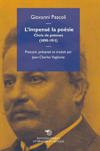 L'Impensé La Poésie, Giovanni Pascoli 1855-1912 - Giovanni Pascoli - MIMESIS