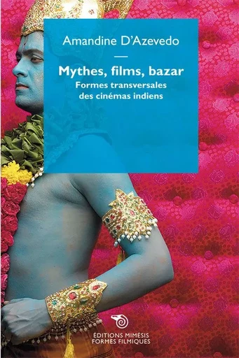 Mythes, Films, Bazar. - Amandine D'AZEVEDO - MIMESIS