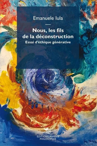 Nous, les fils de la déconstruction. - Emanuele IULA - MIMESIS