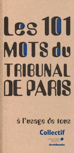 Les 101 mots du Tribunal de Paris - . collectif - ARCHIBOOKS