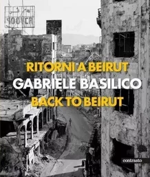 Gabriele Basilico Back to Beirut /anglais/italien