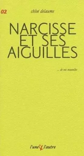 Narcisse et ses aiguilles -  - UNE ET L AUTRE