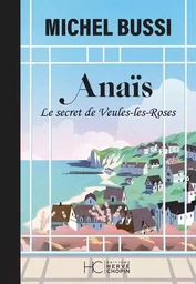 Anaïs - Le secret de Veules-les-Roses - Nouvelle édition Collector