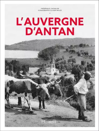 L'Auvergne d'Antan - Nouvelle édition - Frédérique Chevalier - HC éditions