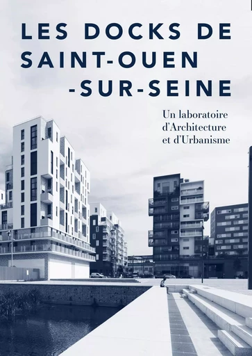 Les Docks de Saint-Ouen-sur-Seine - Maryse Quinton - ARCHIBOOKS