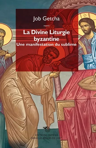 La divine liturgie byzantine - Job Getcha - MIMESIS