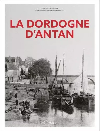 La Dordogne d'Antan - José Santos-Dusser - HC éditions