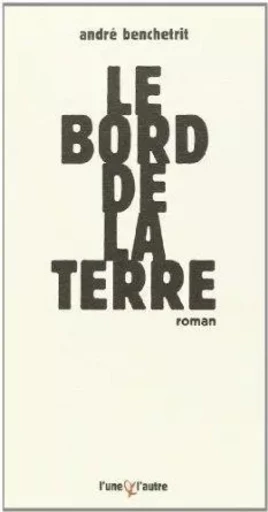 Le bord de la terre -  - UNE ET L AUTRE