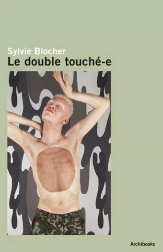 Sylvie Blocher - Le double touché-e - Maud Benayoun - ARCHIBOOKS