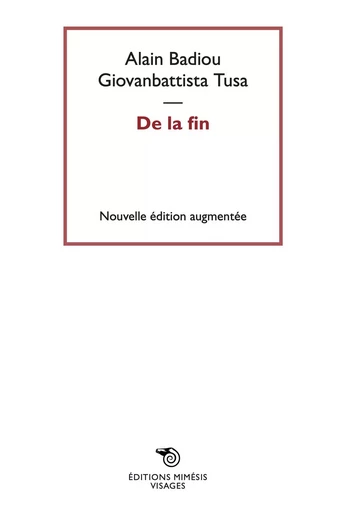 De la fin -  BADIOU, ALAIN, Giovanbattista Tusa - MIMESIS