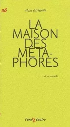 La maison des métaphores -  - UNE ET L AUTRE