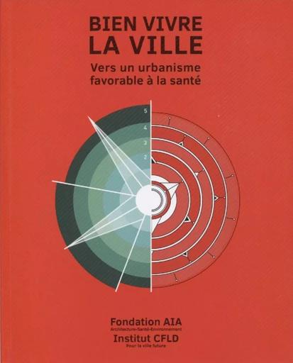 Bien vivre la ville : vers un urbanisme favorable à la santé - Tangi Le Dantec, Charles Girard, Simon Davies, Xiaoling Fang, Jean-François Capeille - ARCHIBOOKS