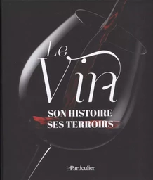 Le vin : son histoire, ses terroirs