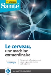 Votre cerveau, une machine extraordinaire