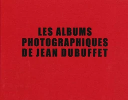 Les Albums Photographiques de Jean Dubuffet