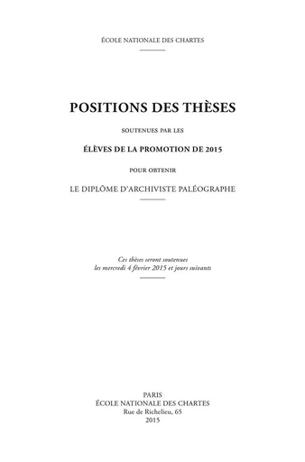 POSITIONS DES THESES 2015. SOUTENUES PAR LES ELEVES DE LA PROMOTION D E 2015 POUR OBTENIR LE DIPLOME -  AUTEURS DIVERS - CHARTES