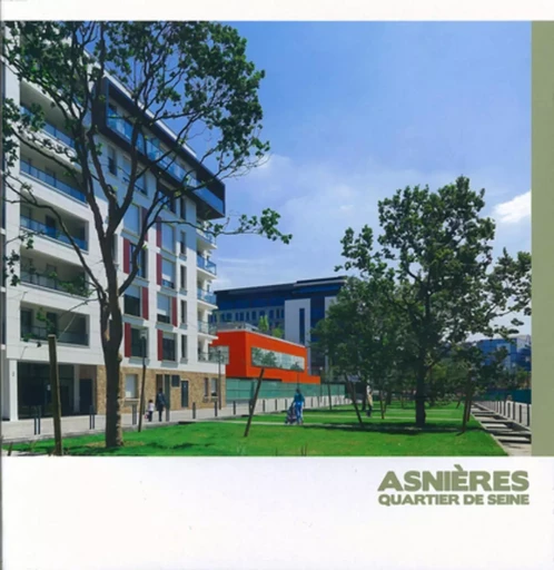 Asnières Quartier de Seine - Delphine Desveaux, Christophe Catsaros, Carol Maillard - ARCHIBOOKS