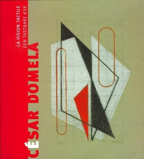 César Domela, la vision tactile - Aude Cordonnier, Frédéric Chappey - ARCHIBOOKS