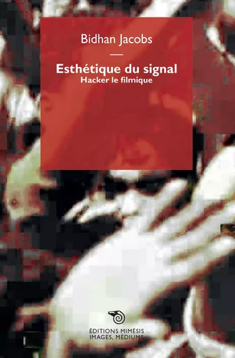 Esthétique du signal - Bidhan Jacobs - MIMESIS