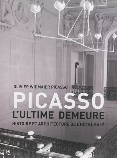 Picasso, l'ultime demeure - Olivier Widmaier Picasso - ARCHIBOOKS