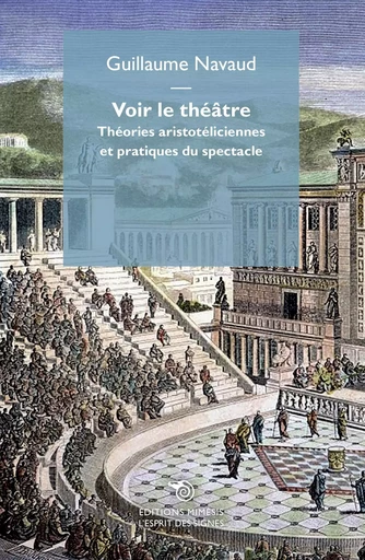 Voir le théâtre - Guillaume Navaud - MIMESIS