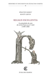 Regalis excellentia - les préambules des actes des rois de France au XIVe siècle, 1300-1380