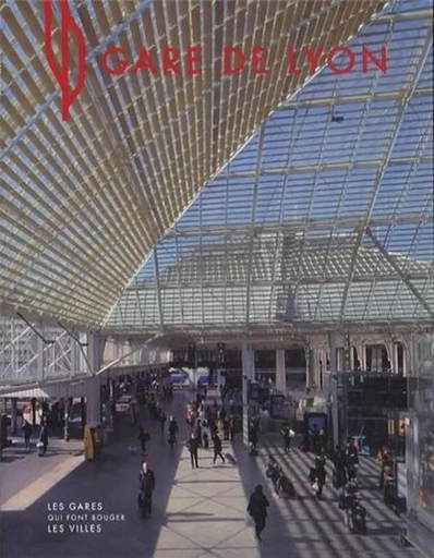 Gare de Lyon - Delphine Desveaux - ARCHIBOOKS